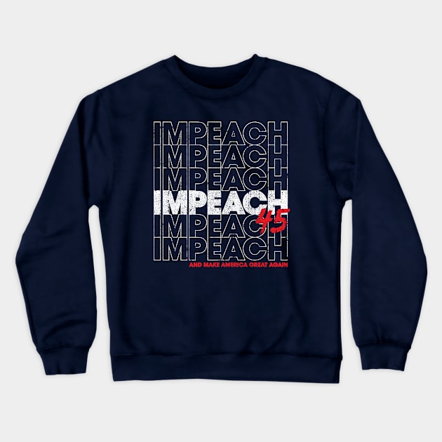 Impeach 45 Crewneck Sweatshirt by huckblade